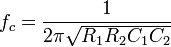 f_c = \frac{1}{ 2 \pi \sqrt{R_1R_2C_1C_2} }